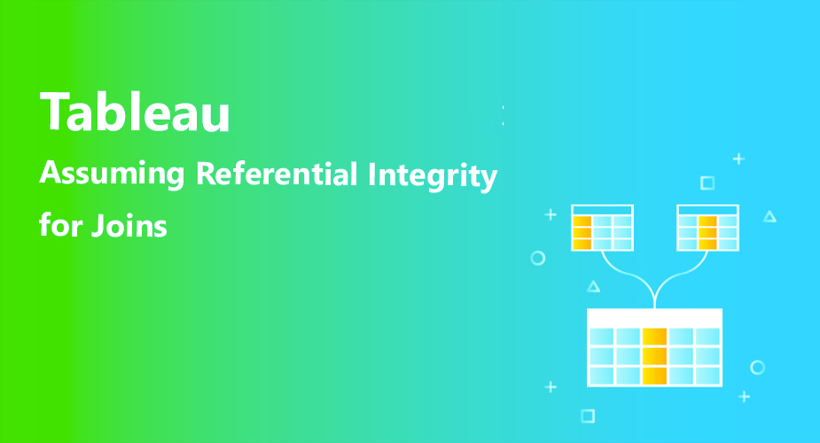 یکپارچگی ارجاعی (Referential Integrity) برای اتصالها در Tableau Desktop