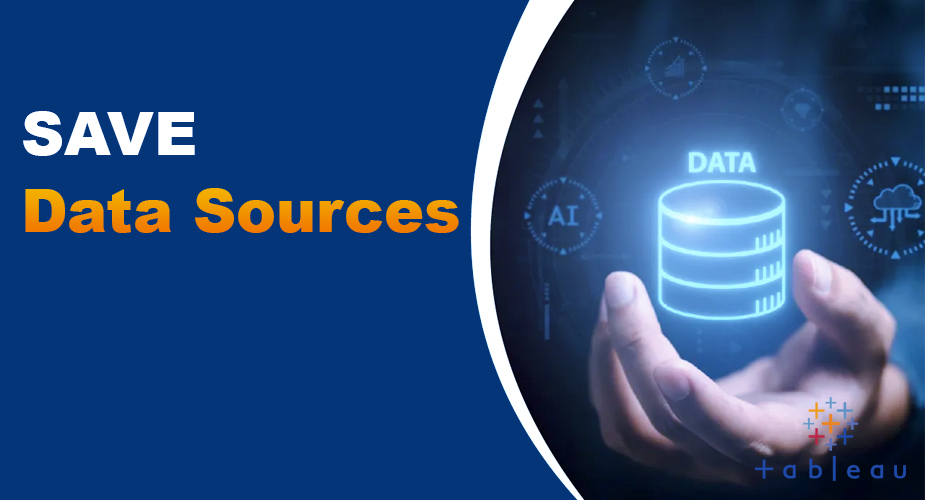 ذخیره‌سازی منابع داده (Save Data Sources) در Tableau Desktop
